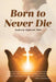 Born to Never Die by Andrew Oghena