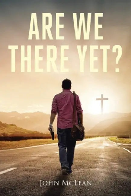 Are We There Yet? by John McLean