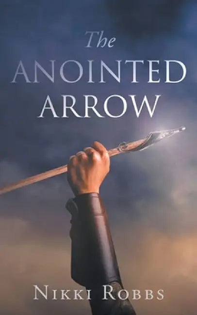 The Anointed Arrow by Nikki Robbs
