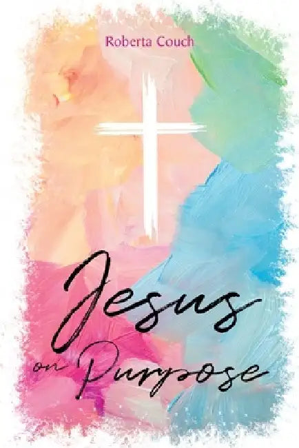 Jesus on Purpose by Roberta Couch