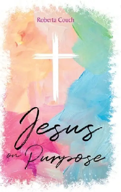 Jesus on Purpose by Roberta Couch