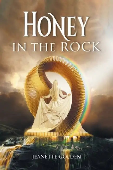 Honey in the Rock by Jeanette Golden