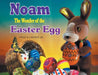 Noam The Wonder of the Easter Egg by Emile B., Jr. Lacerte