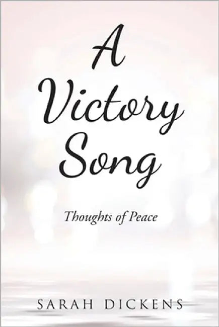 A Victory Song: Thoughts of Peace by Dickens, Sarah