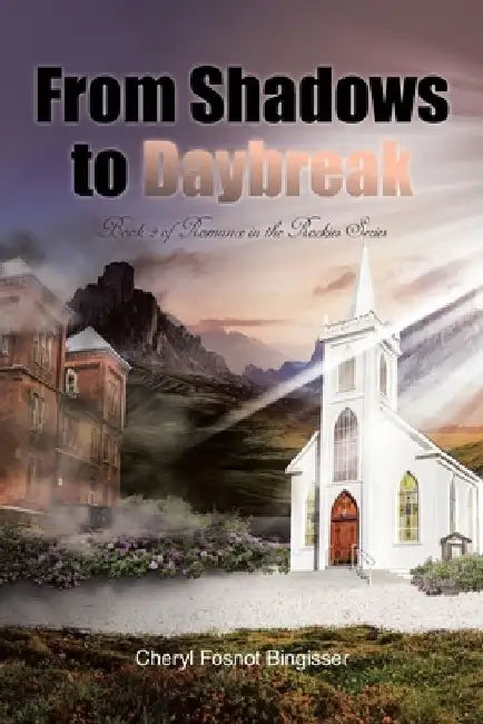From Shadows to Daybreak: Book 2 by Cheryl Fosnot Bingisser