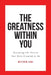 The Greatness Within You: Becoming the Person You Were Created to Be by Matthew Lowe