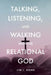 Talking, Listening, and Walking with the Relational God by Jim L. Bond