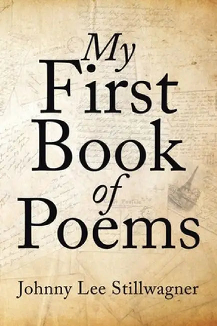 My First Book of Poems by Johnny Lee Stillwagner