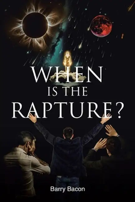 When Is the Rapture? by Barry Bacon