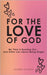 For the Love of God: My Time is Running Out... and Other Lies About Being Single by Alison, Lauren