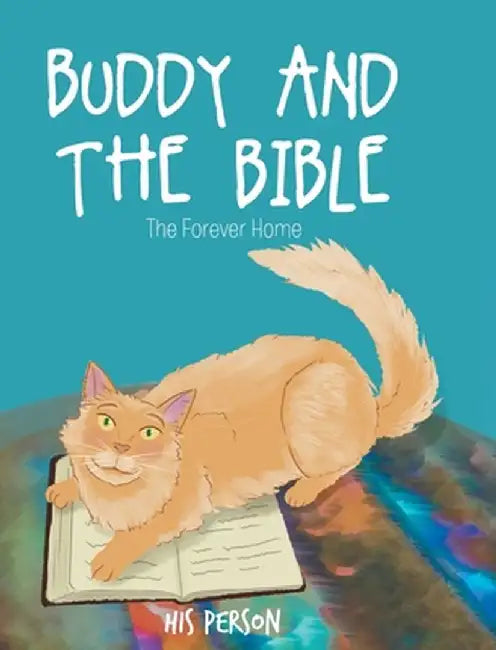 Buddy and the Bible: The Forever Home by His Person