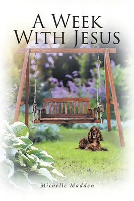 A Week With Jesus by Michelle Madden