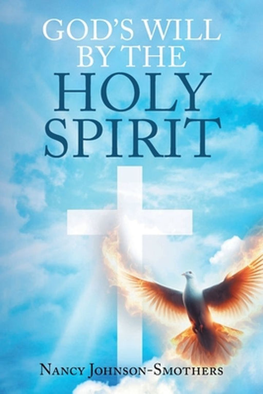 God's Will by the Holy Spirit by Nancy Johnson-Smothers