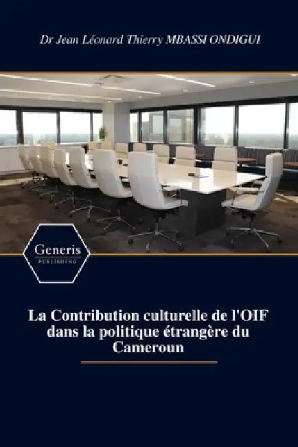 La Contribution culturelle de l'OIF dans la politique étrangère du Cameroun by Jean Léonard Thierry Mbassi Ondigui