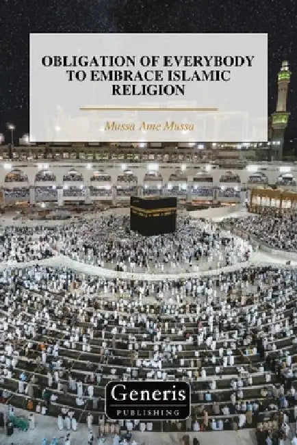 Obligation of Everybody to Embrace Islamic Religion by Mussa Ame Mussa