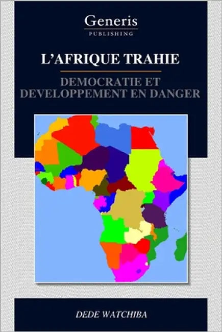 L'Afrique Trahie by Watchiba, Dede