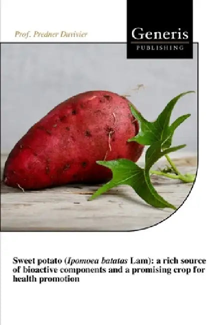 Sweet potato (Ipomoea batatas Lam): a rich source of bioactive components and a promising crop for health promotion by Prof Predner Duvivier
