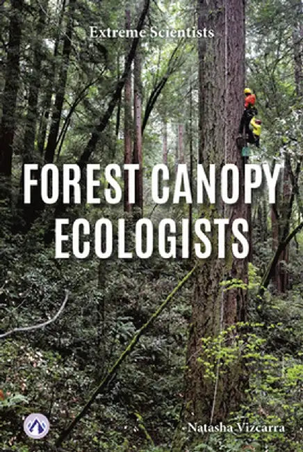 Forest Canopy Ecologists by Natasha Vizcarra