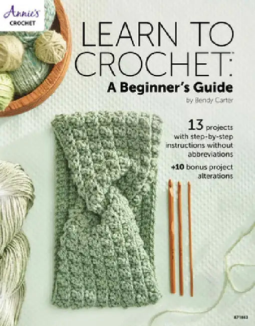 Learn to Crochet: A Beginner's Guide by Bendy Carter