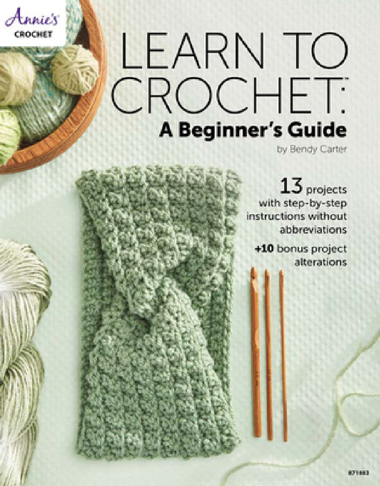 Learn to Crochet: A Beginner's Guide by Bendy Carter