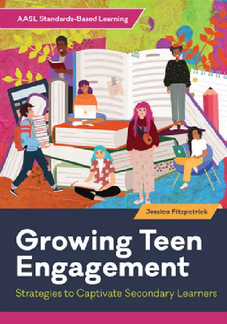 Growing Teen Engagement: Strategies to Captivate Secondary Learners by Jessica Fitzpatrick