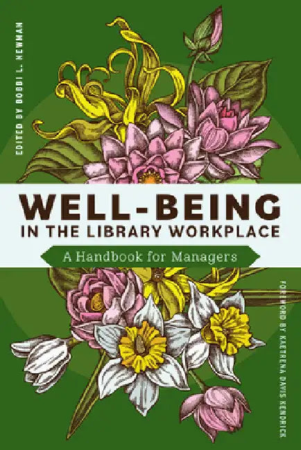 Well-Being in the Library Workplace: A Handbook for Managers by Bobbi L. Newman