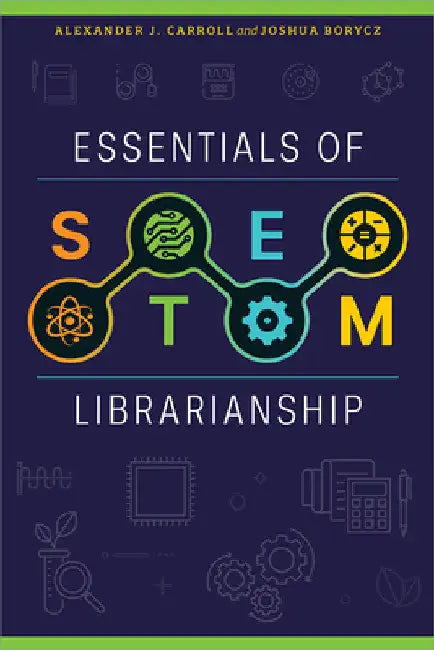 Essentials of Stem Librarianship by Alexander J. Carroll