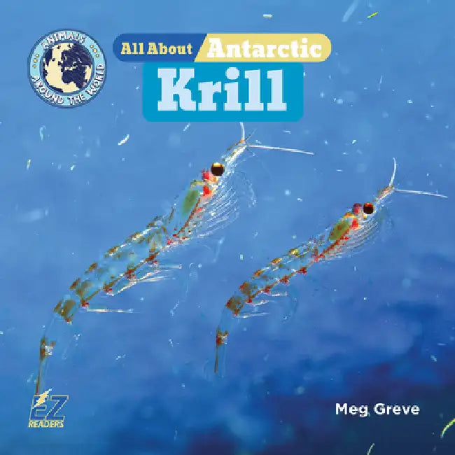 All about Antarctic Krill by Meg Greve