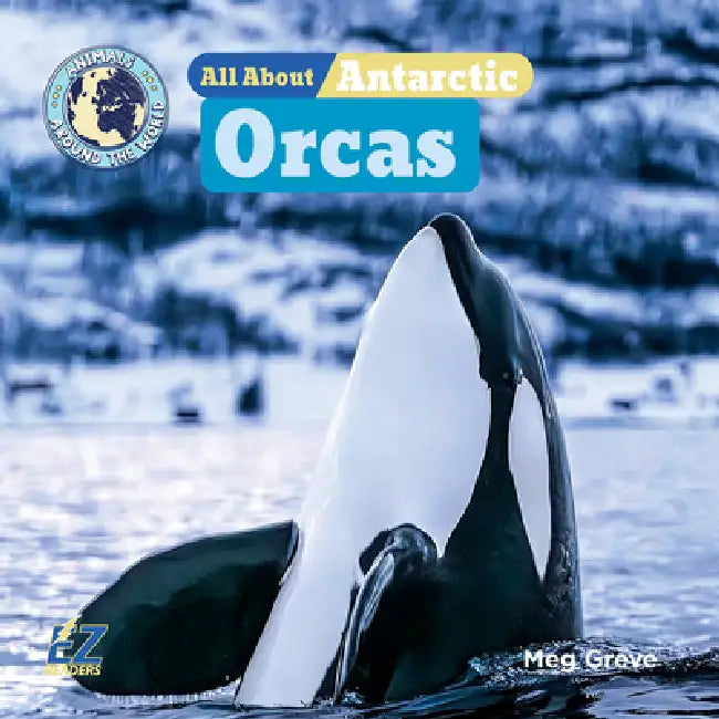 All about Antarctic Orcas by Meg Greve