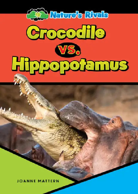 Crocodile vs. Hippopotamus by Joanne Mattern