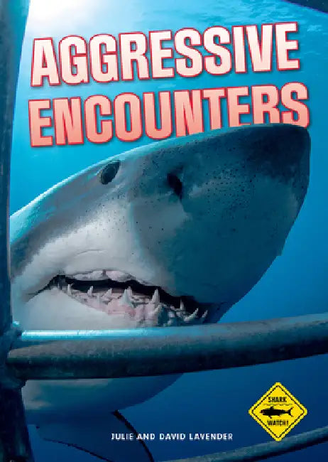 Shark Watch!: Aggressive Encounters by Julie Lavender, David Lavender