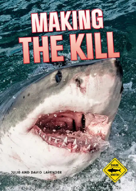 Shark Watch!: Making the Kill by Julie Lavender, David Lavender