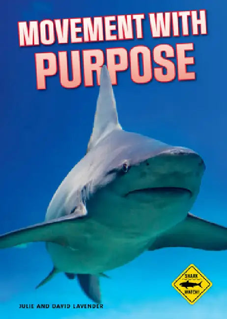 Shark Watch!: Movement with Purpose by Julie Lavender, David Lavender