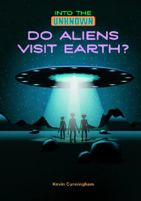 Do Aliens Visit Earth? by Kevin Cunningham