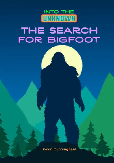 The Search for Bigfoot by Kevin Cunningham