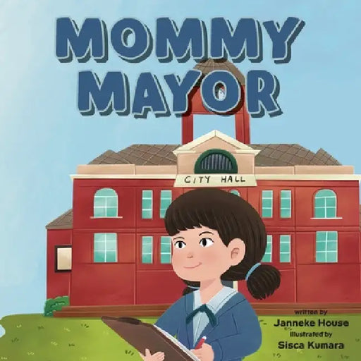 Mommy Mayor by Janneke House, Sisca Kumara