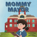Mommy Mayor by Janneke House, Sisca Kumara