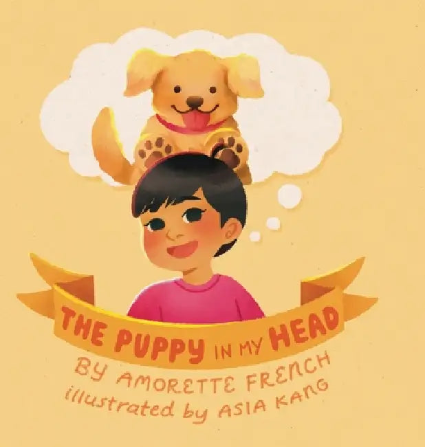 The Puppy in My Head by Amorette French, Asia Kang