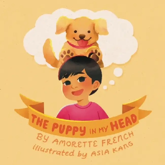 The Puppy in My Head by Amorette French, Asia Kang