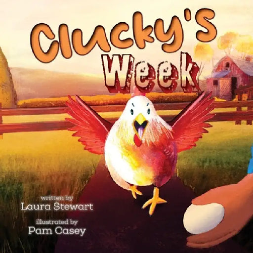 Clucky's Week by Laura Stewart, Pam Casey