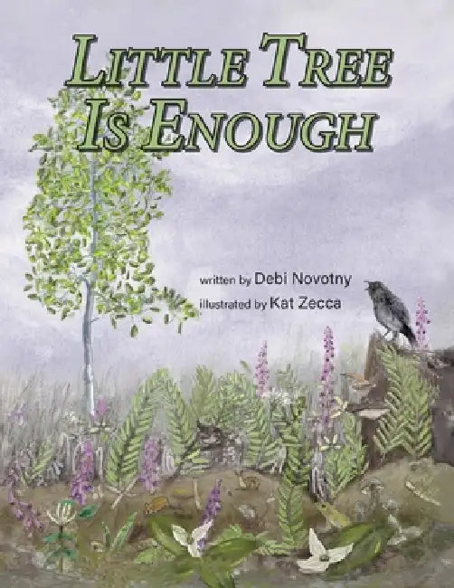 Little Tree is Enough by Debi Novotny, Katherine Zecca