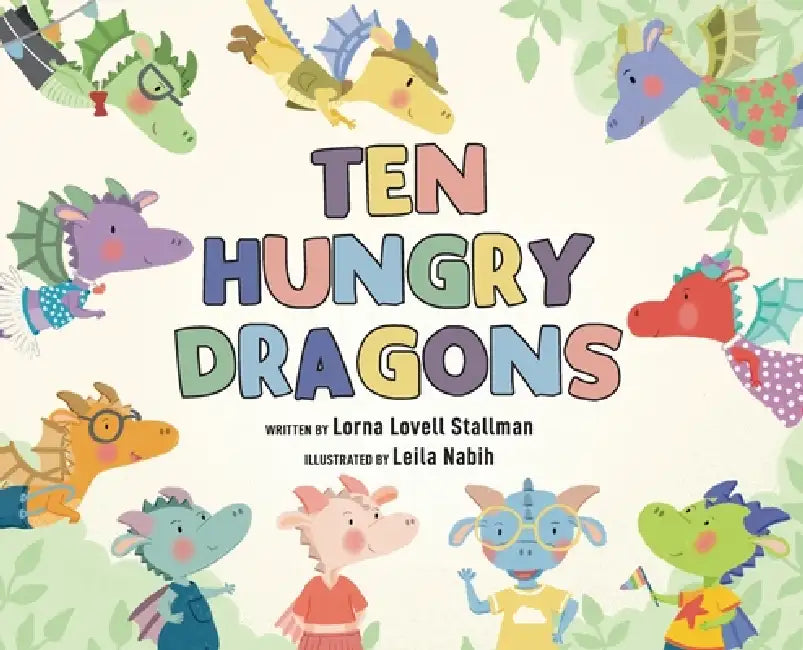 Ten Hungry Dragons by Lorna Stallman, Leila Nabih