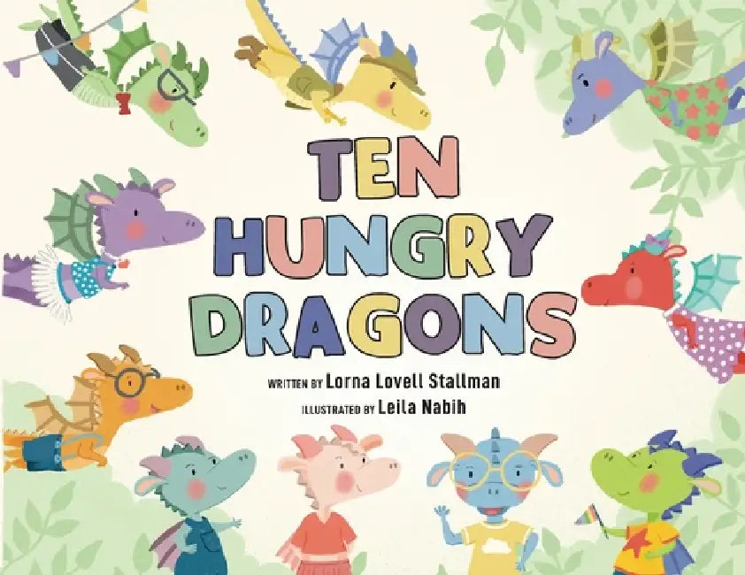 Ten Hungry Dragons by Lorna Stallman, Leila Nabih