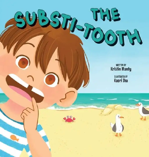 The Substi-Tooth by Kristin Manty, Kaori Iha