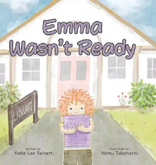 Emma Wasn't Ready by Katie Lee Reinert, Nemu Takahashi