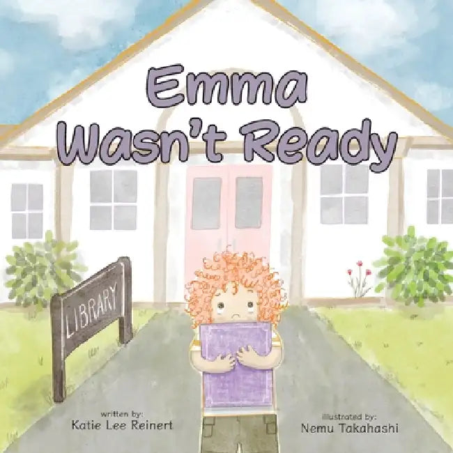 Emma Wasn't Ready by Katie Lee Reinert, Nemu Takahashi