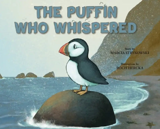 The Puffin Who Whispered by Marcia Strykowski, Roch Hercka