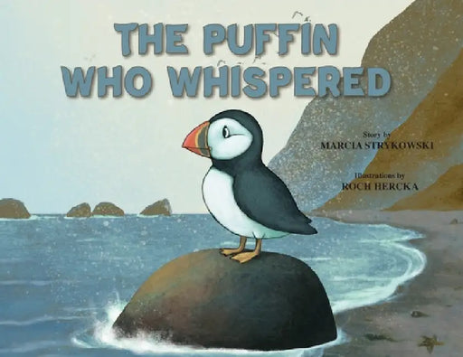 The Puffin Who Whispered by Marcia Strykowski, Roch Hercka