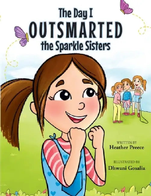 The Day I Outsmarted The Sparkle Sisters by Heather Preece, Dhwani Gosalia
