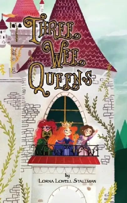 Three Wee Queens by Lorna Lovell Stallman, Kelly Kates Hughes